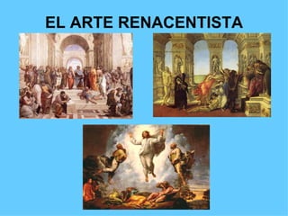 EL ARTE RENACENTISTA
 