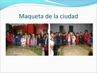 Maqueta de la ciudad
 