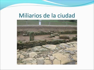 Miliarios de la ciudad
 