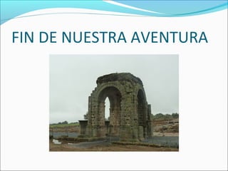 FIN DE NUESTRA AVENTURA
 