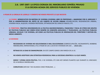 2.B.- 1997-2007: LA EPOCA DORADA DEL INMOBILIARIO ESPAÑOL PRIVADO
                           O LA DECADA ACIAGA DEL SERVIC...