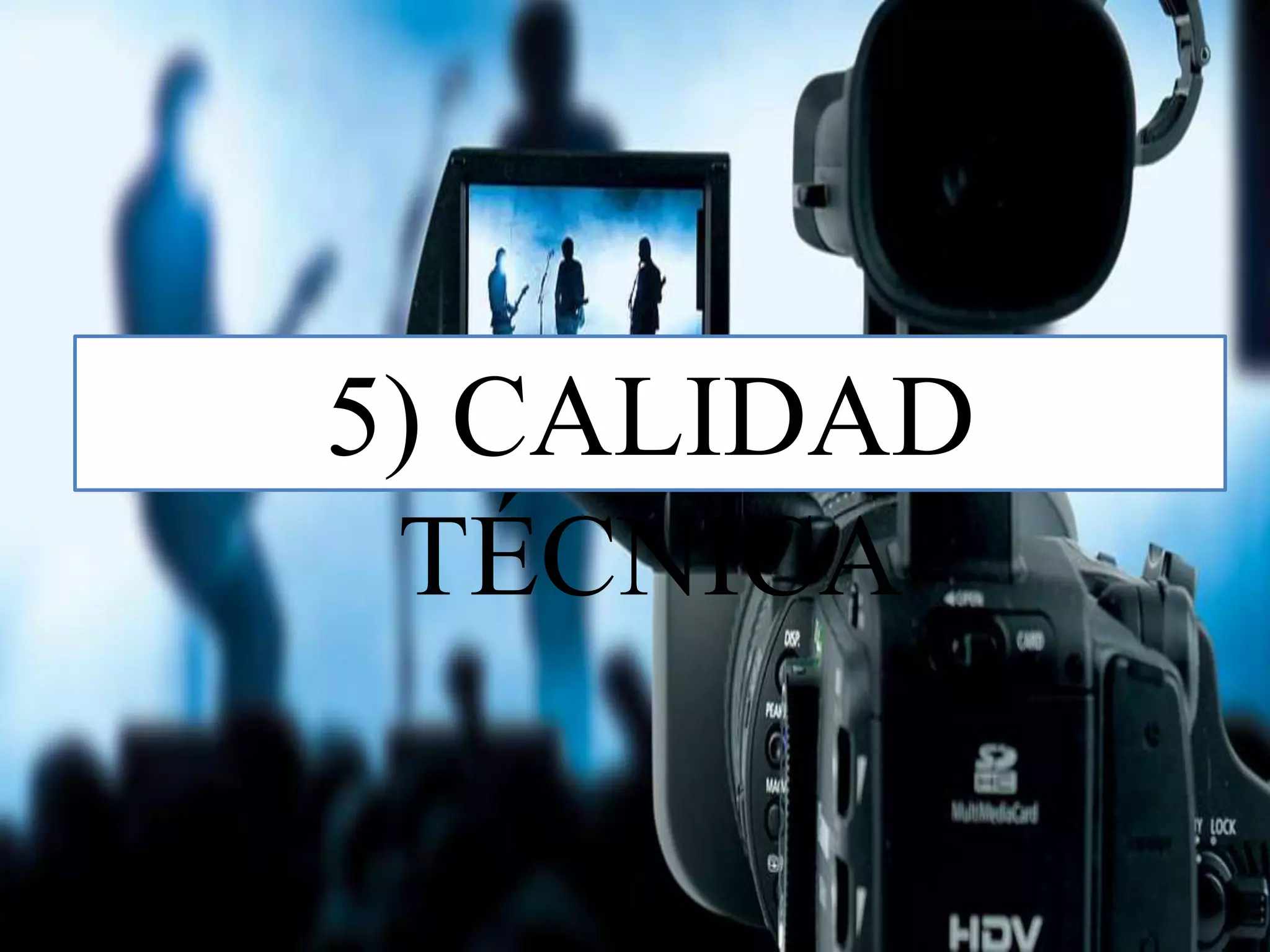5) CALIDAD
TÉCNICA