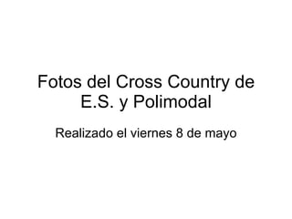 Fotos del Cross Country de E.S. y Polimodal Realizado el viernes 8 de mayo 