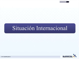 Situación Internacional
 