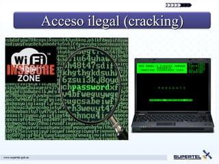 Acceso ilegal (cracking)
 