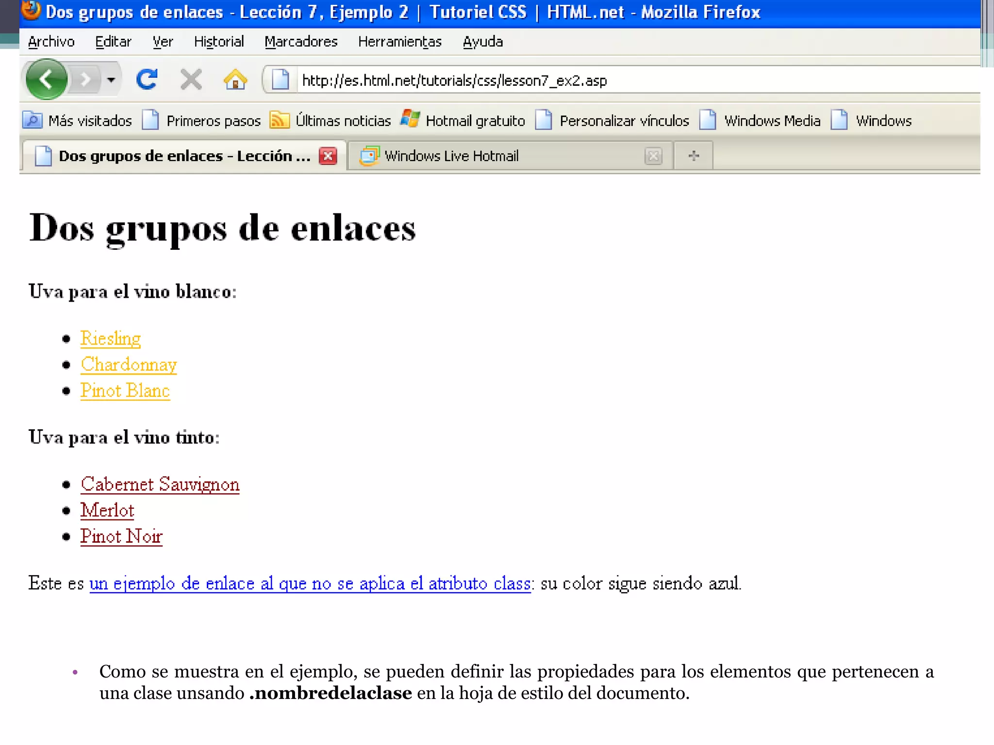 .Como se muestra en el ejemplo, se pueden definir las propiedades para los elementos que pertenecen a una clase unsando.nombredelaclase en la hoja de estilo del documento.
