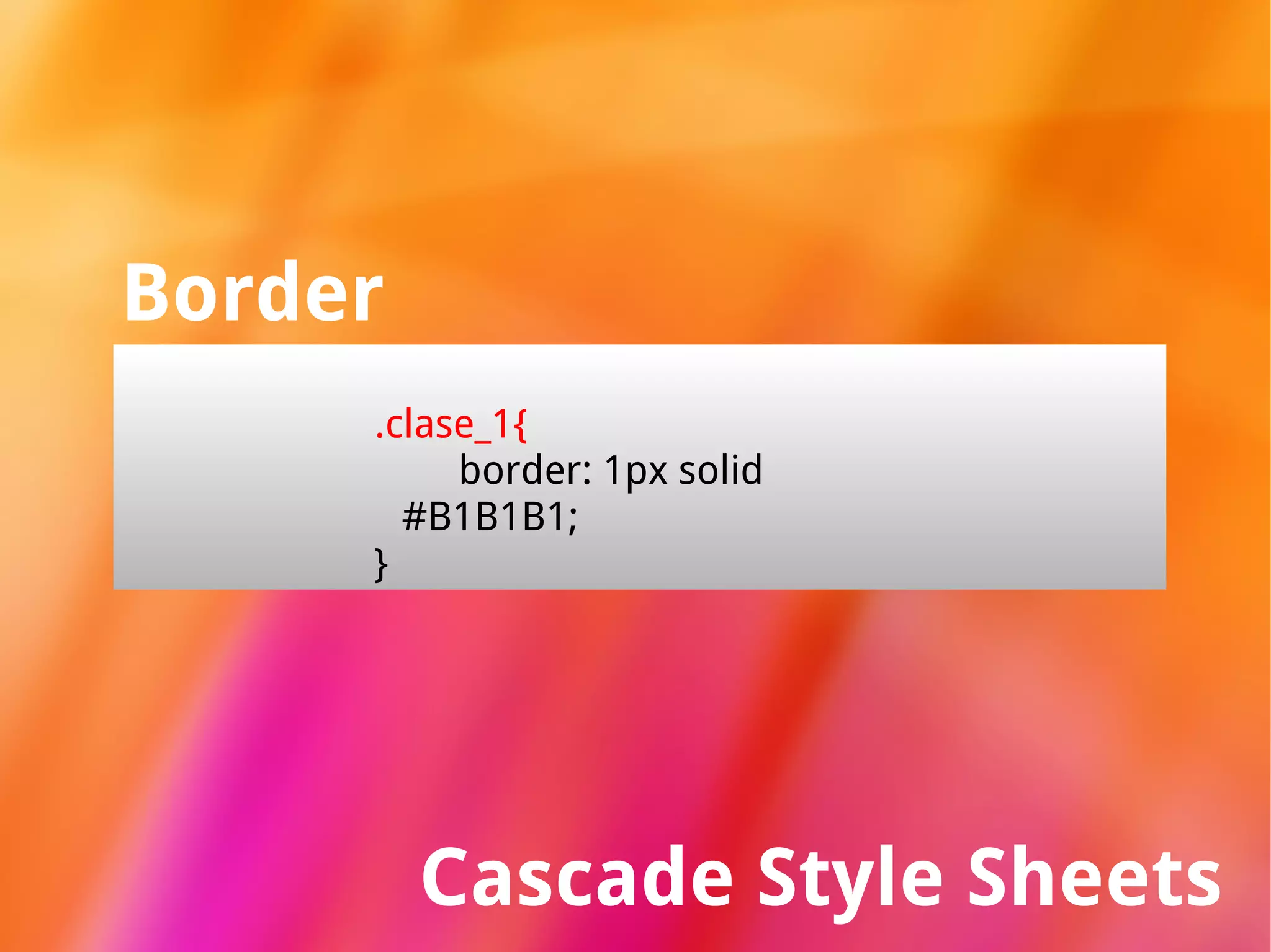 Cascade Style Sheets text-align: center; Nombre de la propiedad Tipo de alineado 