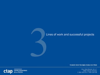 3
Lines of work and successful projects
 