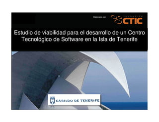 Estudio de viabilidad para el desarrollo de un Centro
   Tecnológico de Software en la Isla de Tenerife
 