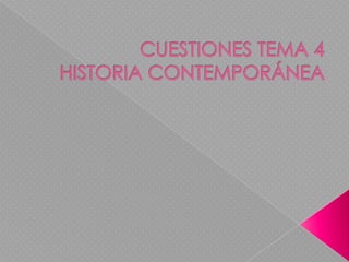 CUESTIONES TEMA 4 HISTORIA CONTEMPORÁNEA 