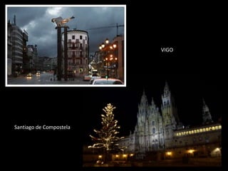 VIGO
Santiago de Compostela
 