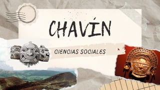 CIENCIAS SOCIALES
CHAVÍN
 
