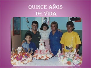 Quince años  De vida 