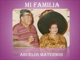 Mi familia ABUELOS MATERNOS 
