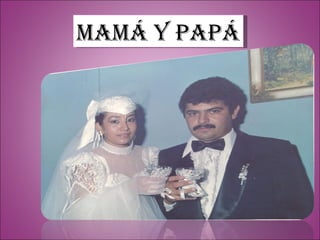 Mamá y papá 