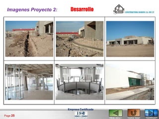 Imagenes Proyecto 2:     Desarrollo




                        Empresa Certificada

Page 25
                                              <Gral. obra.>   <volver lista>   <continuar>
 