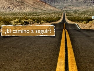 http://goo.gl/qbQ1u




¿El camino a seguir?
 