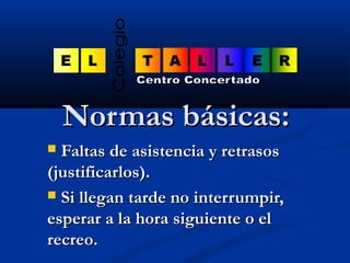 NNoorrmmaass bbáássiiccaass:: 
 FFaallttaass ddee aassiisstteenncciiaa yy rreettrraassooss 
((jjuussttiiffiiccaarrllooss)...