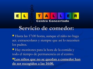 SSeerrvviicciioo ddee ccoommeeddoorr:: 
 HHaassttaa llaass 1177::0000 hhoorraass,, aauunnqquuee eell nniiññoo nnoo hhaagg...