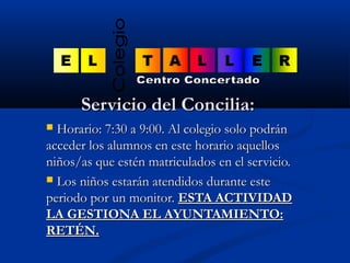 SSeerrvviicciioo ddeell CCoonncciilliiaa:: 
 HHoorraarriioo:: 77::3300 aa 99::0000.. AAll ccoolleeggiioo ssoolloo ppooddr...