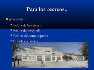 PPaarraa llooss rreeccrreeooss.... 
 MMaatteerriiaall:: 
 PPeelloottaa ddee bbaalloonncceessttoo 
 PPeelloottaa ddee vv...