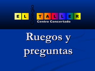 RRuueeggooss yy 
pprreegguunnttaass 
