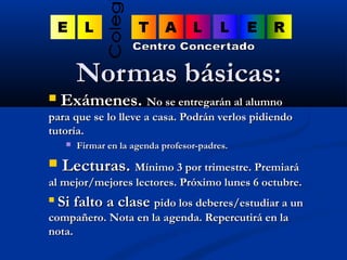 NNoorrmmaass bbáássiiccaass:: 
 EExxáámmeenneess.. NNoo ssee eennttrreeggaarráánn aall aalluummnnoo 
ppaarraa qquuee ssee...