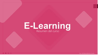 E-Learning
Resumen del curso
Flor de María Monzón Simón
1
 