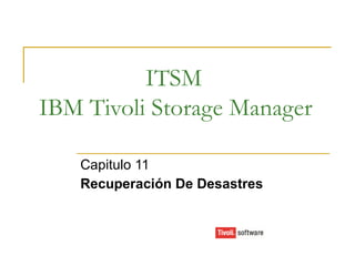 ITSM IBM Tivoli Storage Manager Capitulo 11 Recuperación De Desastres   