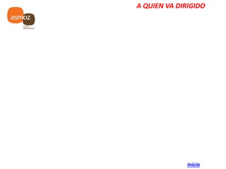 A QUIEN VA DIRIGIDO
Inicio
 