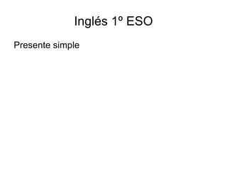 Inglés 1º ESO Presente simple 