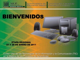 BIENVENIDOS ETAPA REGIONAL 27 Y 28 DE ENERO DE 2011 