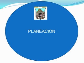 PLANEACION
 