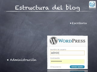 Estructura del blog

                    • Escritorio




• Administración
 