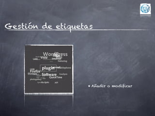 Gestión de etiquetas




                  • Añadir o modificar
 