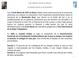 El derecho al trabajo y a la no discriminación por el mero hecho de ser mujer.Aunque todos los puntos anteriores los conocemos con certeza, el problema surge cuando queremos saber el detonante de dicho acontecimiento, puesto que existen muchas fuentes de información erróneas con diferentes versiones al respecto.