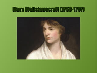 Mary Wollstonecraft (1759-1797)Mary Wollstonecraft (1759-1797)
 