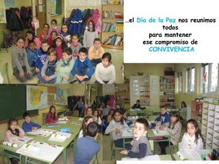 …el Día de la Paz nos reunimos
todos
para mantener
ese compromiso de
CONVIVENCIA
 