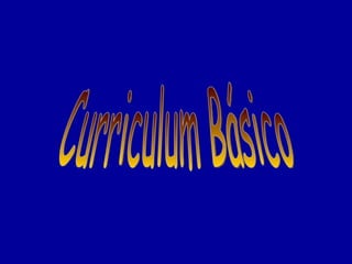 Curriculum Básico