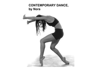 CONTEMPORARY DANCE, by Nora  