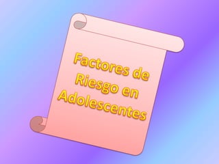 Factores de Riesgo en Adolescentes,[object Object]