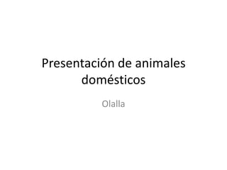 Presentación de animales domésticos Olalla 