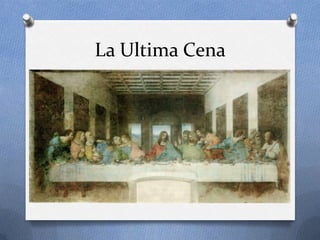 La Ultima Cena
 