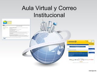 Aula Virtual y Correo
    Institucional
 