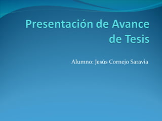 Alumno: Jesús Cornejo Saravia
 