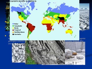 Factores que condicionan la forma del relieve: El modelado del relieve es el proceso por el cual la superficie de la tierra adquiere determinadas Formas. La diversidad de los relieves se debe principalmente a: -El tipo de roca:  porque cada roca tiene unas características especiales y que la caracterizan. El tipo de roca influye en la forma que ese relieve puede adoptar, porque no se moldea igual el granito que la arcilla por ejemplo. - El clima:  es un agente geológico externo que condiciona una zona. En climas templados el agua es el agente más abundante, en climas fríos el hielo etc.. Cada agente geológico externo erosiona, transporta y sedimenta de una determinada manera. Por eso el clima es el modo con el que esculpimos o modificamos el relieve. -La Estructura de los materiales:  también influye la forma en la que se encuentre la roca y su estructura, porque anteriormente la roca ha podido ser plegada o fracturada. -La Antigüedad del relieve:  los agentes geológicos externos retiran materiales de un lugar y los depositan en oro, haciendo que el relieve cambie a lo largo del tiempo. Un relieve joven será distinto de otro antiguo. 