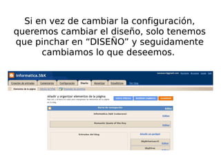 Si en vez de cambiar la configuración, queremos cambiar el diseño, solo tenemos que pinchar en “DISEÑO” y seguidamente cambiamos lo que deseemos.  