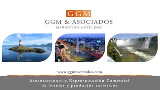 www.ggmasociados.com

Asesoramiento y Representación Comercial
     de hoteles y productos turísticos
 