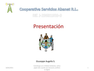 Presentación




                Giuseppe Augello S.
             Contribuye con el Medio Ambiente, utiliza
16/02/2011   papel sólo cuando sea necesario, prefiere   1
                             lo Digital
 