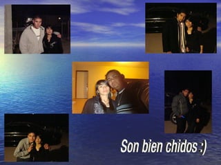 Son bien chidos :) 